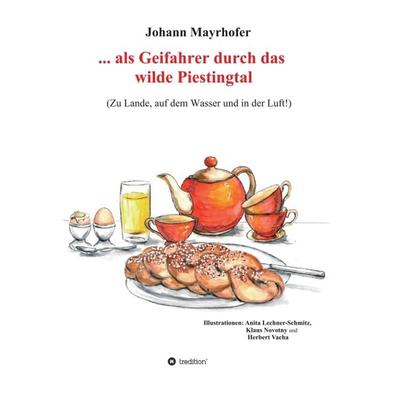 ... als Geifahrer durch das wilde Piestingtal, Gebundene Ausgabe von Johann Mayrhofer, Tredition, 978-3-7323-5447-4