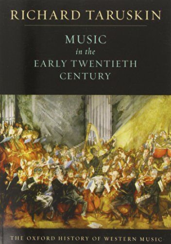 Richard Taruskin - Music in the Early Twentieth Century: The Oxford History of Western Music (Oxford History of Western Music; V. 4) - Preis vom 11.10.2026 15:43:13 h