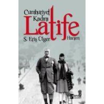 Cumhuriyet Kadini Latife Hanim, Taschenbuch von S. Eris Ülger, Parola Yayinlari