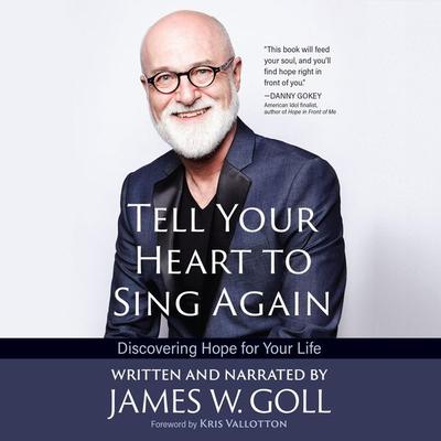 Tell Your Heart to Sing Again - James W. Goll, Audio, 9781424561728