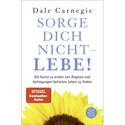 Sorge dich nicht - lebe!, Taschenbuch von Dale Carnegie, Fischer Taschenbuch Verlag