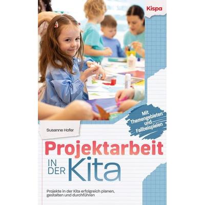Projektarbeit in der Kita, Taschenbuch von Susanne Hofer, Kispa Verlag, 978-3-949867-02-6
