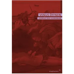 Venus öffnen. Nacktheit, Traum, Grausamkeit, Fachbücher von Georges Didi-Huberman, Georges, Didi-Huberman