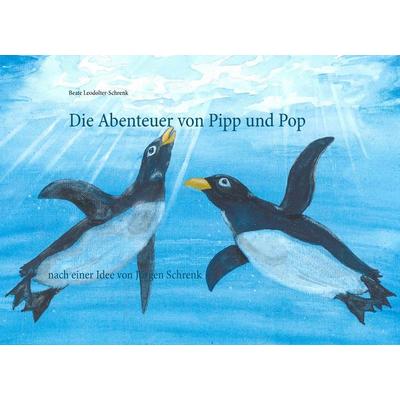 Die Abenteuer von Pipp und Pop, Gebundene Ausgabe von Beate Leodolter-Schrenk, BoD – Books on Demand, 978-3-8423-5284-1
