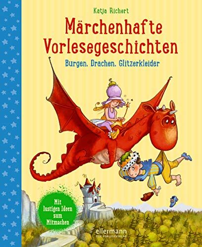 Katja Richert - Märchenhafte Vorlesegeschichten: Burgen, Drachen, Glitzerkleider - Preis vom 07.10.2026 11:45:10 h