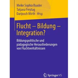 Flucht - Bildung - Integration?, Fachbücher von Tatjana Freytag, Darijusch Wirth, Meike Sophia Baader