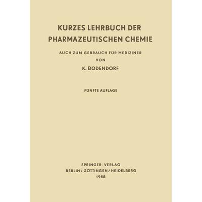 Kurzes Lehrbuch der Pharmazeutischen Chemie, Taschenbuch von Kurt Bodendorf, Springer Berlin, 978-3-642-53348-8