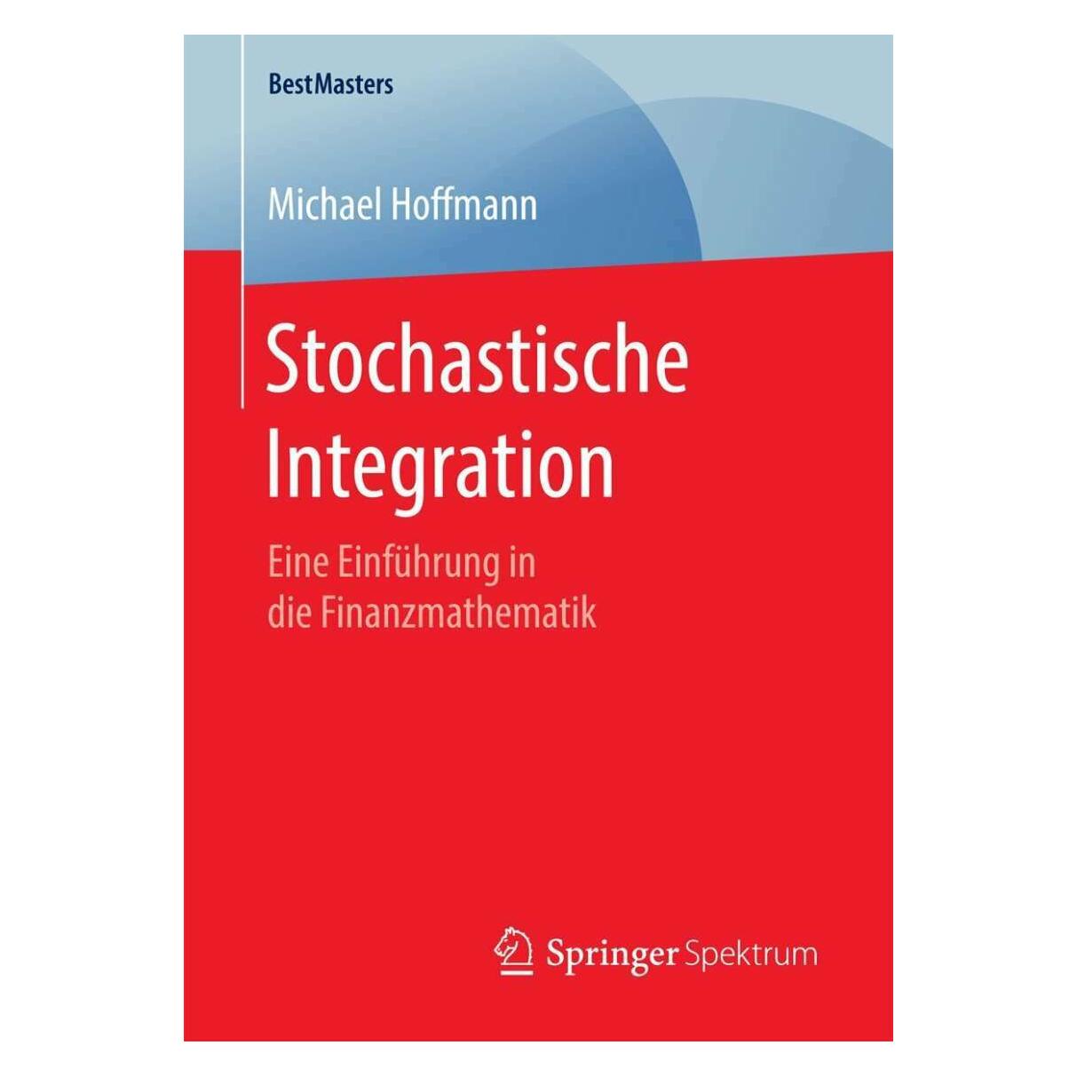 Springer Stochastische Integration (Deutsch, Softcover, Michael Hoffmann) (38986966)