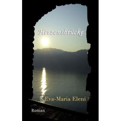 Herzensbrücke, Taschenbuch von Eva-Maria Eleni, BoD – Books on Demand, 978-3-8482-0000-9