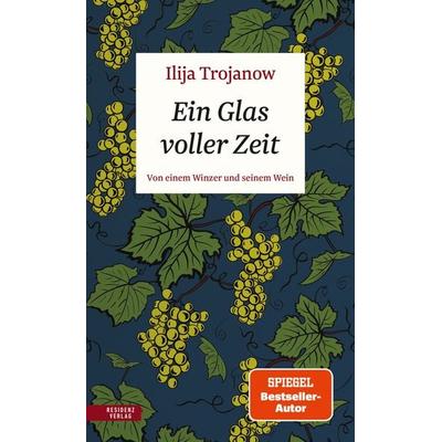 Ein Glas voller Zeit, Gebundene Ausgabe von Ilija Trojanow, Residenz, 978-3-7017-3462-7