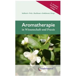 Aromatherapie in Wissenschaft und Praxis, Fachbücher von Ingeborg Stadelmann, Eva Heuberger, Dietmar Wolz, Gerhard Buchbauer, Wolfgang Steflitsch