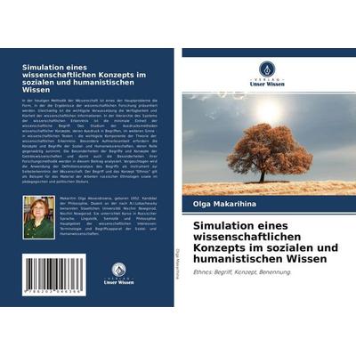 Simulation eines wissenschaftlichen Konzepts im sozialen und humanistischen Wissen, Taschenbuch von Olga Makarihina, Verlag Unser Wissen,