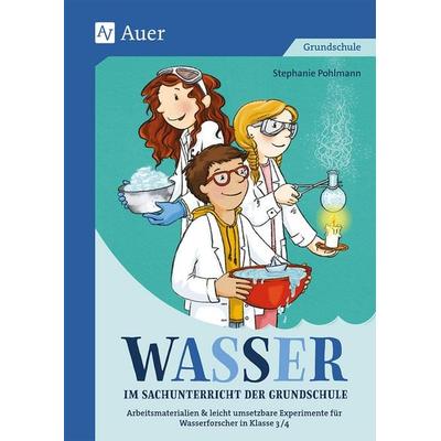 Wasser im Sachunterricht der Grundschule, Geheftet von Stefanie Pohlmann, Auer Verlag in der AAP Lehrerwelt GmbH, 978-3-403-08325-2