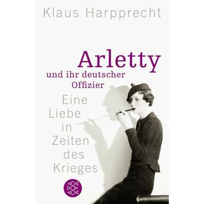 Arletty und ihr deutscher Offizier, Taschenbuch von Klaus Harpprecht, Fischer Taschenbuch Verlag