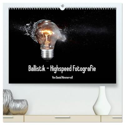 Ballistik Highspeed Fotos (hochwertiger Premium Wandkalender 2027 DIN A2 quer), Kunstdruck in Hochglanz
