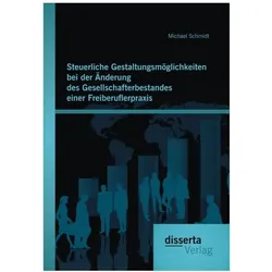 Steuerliche Gestaltungsmöglichkeiten bei der Änderung des Gesellschafterbestandes einer Freiberufler, Schulbücher von Michael Schmidt