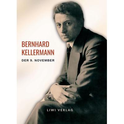 Bernhard Kellermann: Der 9. November. Vollständige Neuausgabe, Taschenbuch von Bernhard Kellermann, BoD - Books on Demand, 978-3-96542-733-4