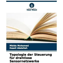 Topologie der Steuerung für drahtlose Sensornetzwerke, Fachbücher von Abdellah Ezzati, Mohamed Mbida