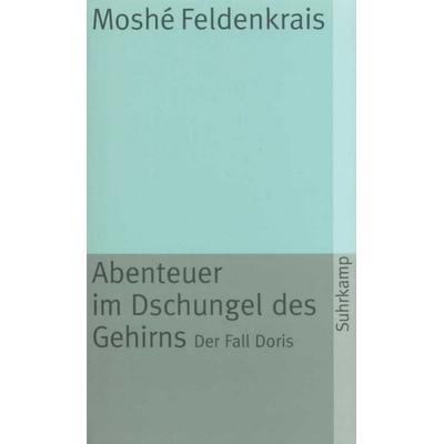 Abenteuer im Dschungel des Gehirns, Taschenbuch von Moshé Feldenkrais, Suhrkamp, 978-3-518-37163-3