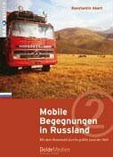 Konstantin Abert - Mobile Begegnungen in Russland: Mit dem Reisemobil durchs größte Land der Welt - Preis vom 09.10.2026 07:28:09 h