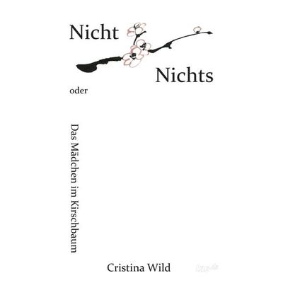 Nicht Nichts, Gebundene Ausgabe von Cristina Wild, Tredition, 978-3-347-95656-8