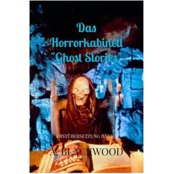 Das Horrorkabinett 'Ghost Stories', Belletristik von A Blackwood