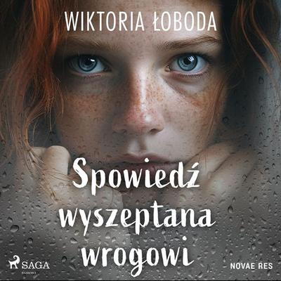Spowiedź wyszeptana wrogowi - Wiktoria Łoboda, Audio, 9788728524695