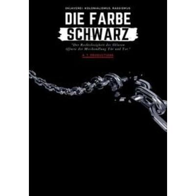 DIE FARBE SCHWARZ | Sklaverei, Kolonialismus, Rassismus, Taschenbuch von A. T. Productions, Epubli, 978-3-7541-0069-1