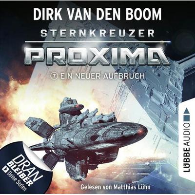 Ein neuer Aufbruch - Sternkreuzer Proxima, Folge 7 - Dirk van den Boom, Audio, 9783754000304