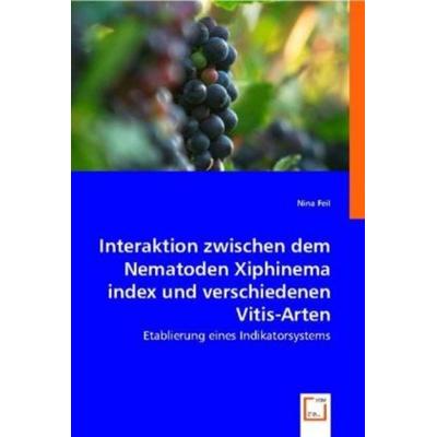 Feil, N: Interaktion zwischen dem Nematoden Xiphinema index, Taschenbuch von Nina Feil, VDM, 978-3-639-00956-9