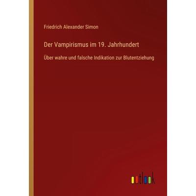 Der Vampirismus im 19. Jahrhundert, Taschenbuch von Friedrich Alexander Simon, Outlook, 978-3-368-60652-7