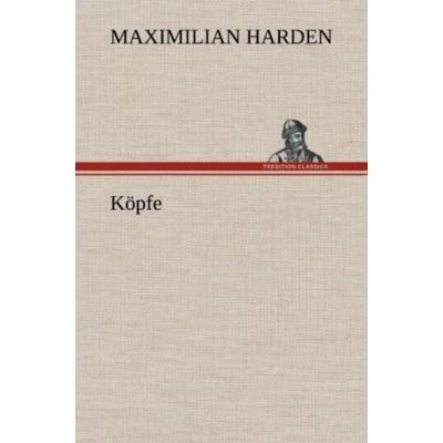 Köpfe, Gebundene Ausgabe von Maximilian Harden, Tredition, 978-3-8472-5111-8