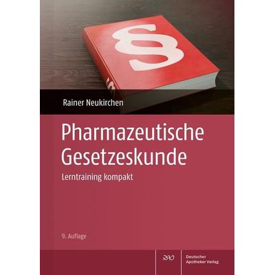 Pharmazeutische Gesetzeskunde, Taschenbuch von Rainer Neukirchen, Deutscher Apotheker Verlag, 978-3-7692-8228-3