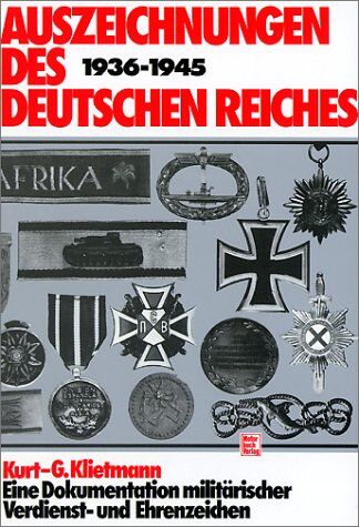Klietmann, Kurt G. - Auszeichnungen des Deutschen Reiches 1936-1945: Eine Dokumentation militärischer Verdienst- und Ehrenzeichen: Eine Dokumentation ziviler und militärischer Verdienst- und Ehrenzeichen - Preis vom 09.10.2026 07:28:09 h