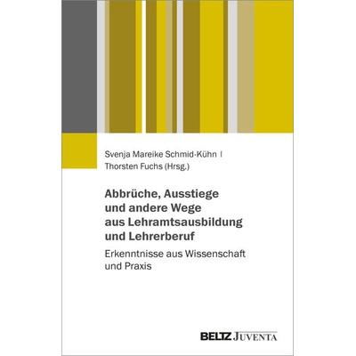 Abbrüche, Ausstiege und andere Wege aus Lehramtsausbildung und Lehrerberuf, Taschenbuch von , Juventa Verlag ein Imprint der Beltz Verlagsgruppe GmbH