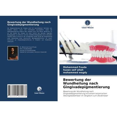 Bewertung der Wundheilung nach Gingivadepigmentierung, Taschenbuch von Mohammed Fouda,Suzan seif allah,Mohammed wagdy, Verlag Unser Wissen,