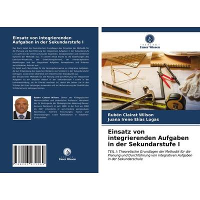 Einsatz von integrierenden Aufgaben in der Sekundarstufe I, Taschenbuch von Rubén Clairat Wilson,Juana Irene Elías Logas, Verlag Unser Wissen,