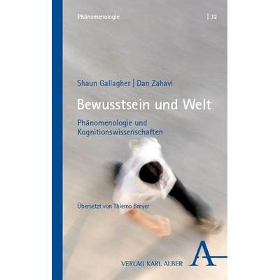Bewusstsein und Welt, Taschenbuch von Shaun Gallagher,Dan Zahavi, Verlag Karl Alber, 978-3-495-49224-6