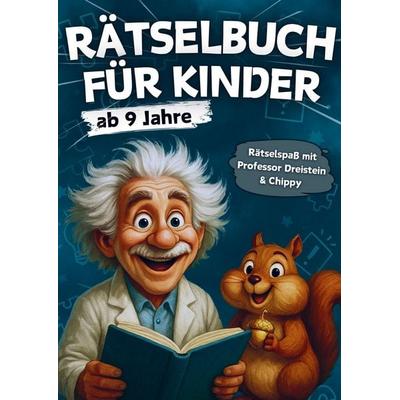 Rätselbuch für Kinder ab 9 Jahre: 230 spannende Rätsel & Spiele mit Professor Dreistein und Chippy - XXL Rätselheft für clevere Kids, Taschenbuch von