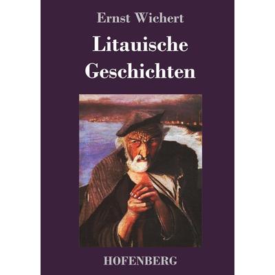 Litauische Geschichten, Gebundene Ausgabe von Ernst Wichert, Hofenberg, 978-3-7437-2506-5