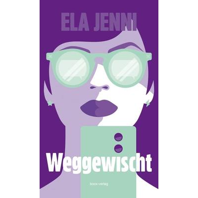 Weggewischt, Taschenbuch von Ela Jenni, boox-verlag, 978-3-906037-97-4