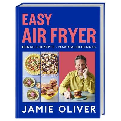 Easy Air Fryer, Gebundene Ausgabe von Jamie Oliver, DK Verlag Dorling Kindersley, 978-3-8310-5090-1