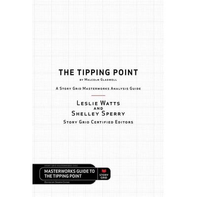 The Tipping Point by Malcolm Gladwell - A Story Grid Masterwork Analysis Guide, Taschenbuch von Leslie Watts,Shelley Sperry, Story Grid Publishing