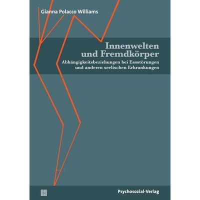 Innenwelten und Fremdkörper, Taschenbuch von Gianna Polacco Williams, Psychosozial, 978-3-8379-3214-0
