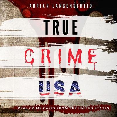True Crime USA - Adrian Langenscheid, Audio, 4061707323232