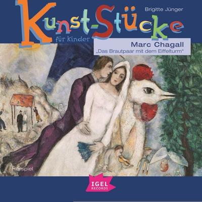 Kunst-Stücke für Kinder. Marc Chagall. Das Brautpaar mit dem Eiffelturm - Brigitte Jünger, Audio, 9783731398608