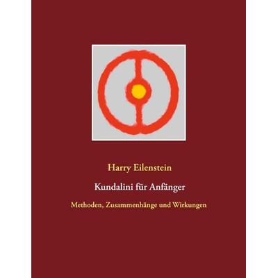 Kundalini für Anfänger, Taschenbuch von Harry Eilenstein, BoD – Books on Demand, 978-3-7526-5972-6