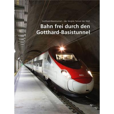 Bahn frei durch den Gotthard-Basistunnel, Gebundene Ausgabe von , Stämpfli Verlag AG, 978-3-7272-7877-8