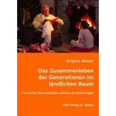 Das Zusammenleben der Generationen im ländlichen Raum, Taschenbuch von Brigitte Wendt, VDM, 978-3-8364-6887-9