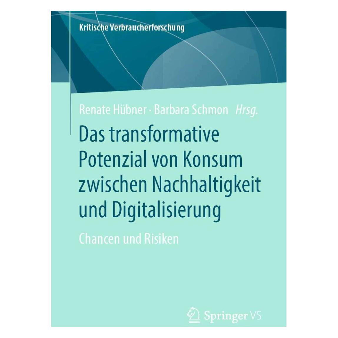 Springer Das transformative Potenzial von Konsum zwischen Nachhaltigkeit und Digitalisierung (Deutsch, Softcover, Barbara Schmon, Renate Hübner) (38970158)